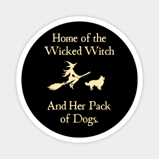 Home Of The Wicked Witch And Her Pack Of Dog Funny Halloween Magnet